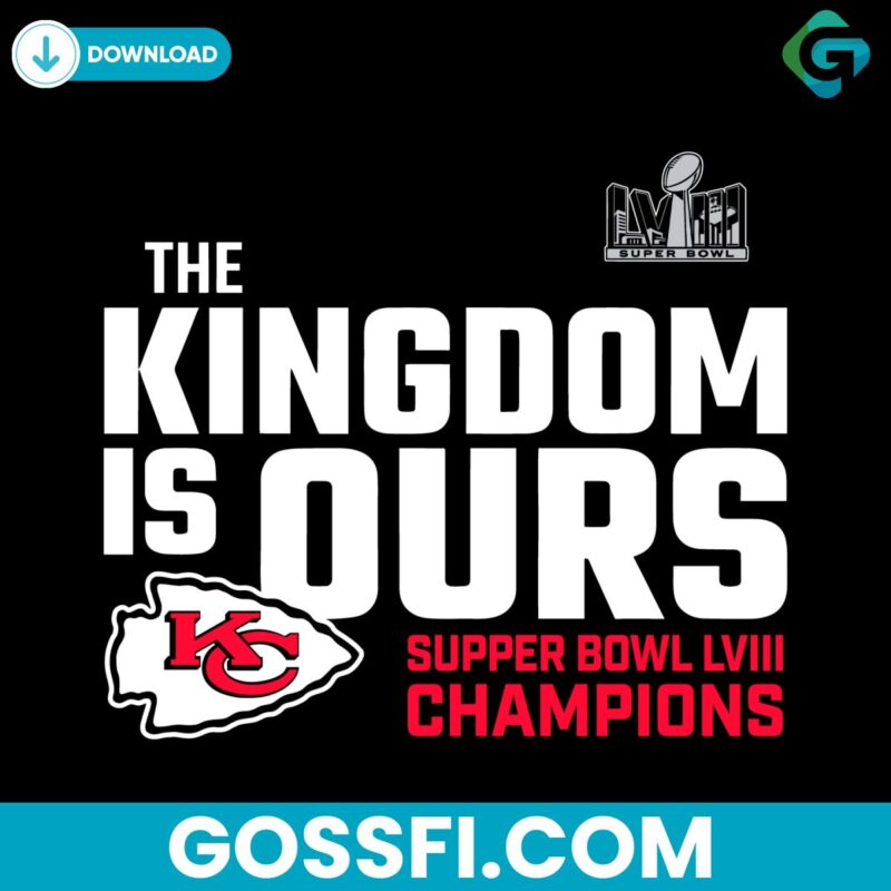 The Kingdom Is Ours Super Bowl LVIII Champions Svg