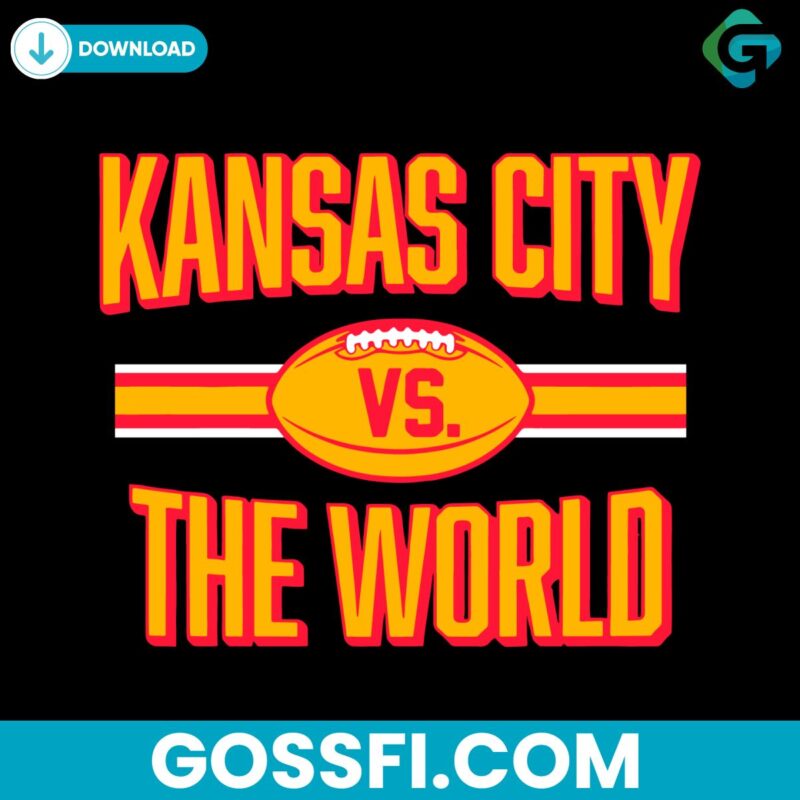 Kansas City VS The World Chiefs Footballl Svg Digital Download
