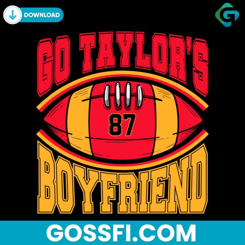 Go Taylors Boyfriend Kansas City Chiefs Svg Digital Download
